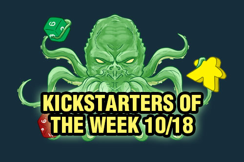 Kickstarters of the Week: 10/18